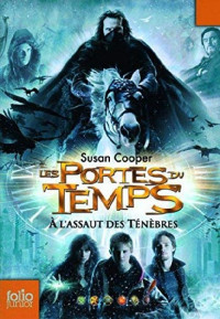 Susan Cooper [Cooper, Susan] — Les portes du temps- A l'assaut des ténèbres