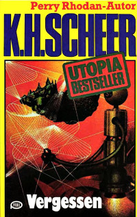 Scheer, K.H. — [Utopia Bestseller 08] • Vergessen