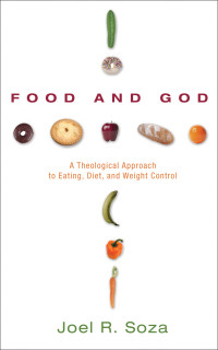 Joel R. Soza; — Food and God