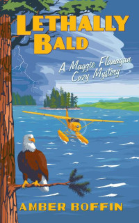 Amber Boffin — Lethally Bald (Maggie Flanagan Cozy Mystery 6)