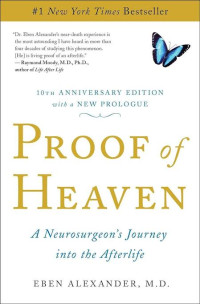 Dr Eben Alexander — Proof of Heaven: A Neurosurgeon's Journey into the Afterlife