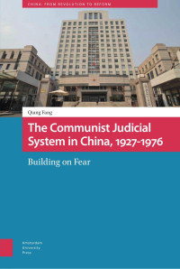 Qiang Fang — The Communist Judicial System in China, 1927-1976