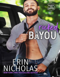 Erin Nicholas — Rocked Bayou (Badges of the Bayou): a bodyguard, curvy girl, age gap, small town rom com