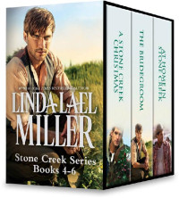 Linda Lael Miller — Linda Lael Miller Stone Creek Series Books 4-6: A Stone Creek Christmas\The Bridegroom\At Home in Stone Creek (A Stone Creek Novel)