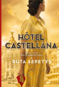 Sepetys, Ruta — Hôtel Castellana