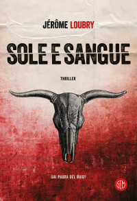 Jérôme Loubry — Sole e sangue