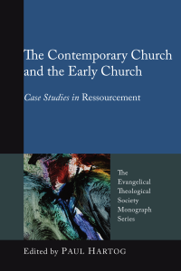 Paul A. Hartog; — The Contemporary Church and the Early Church