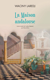 Waciny Laredj — La Maison andalouse
