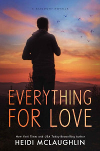 Heidi McLaughlin — Everything For Love (The Beaumont Series: Next Generation)