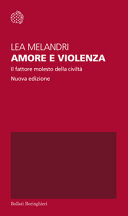 Lea Melandri — Amore e violenza. Il fattore molesto della civiltà. Nuova ediz.