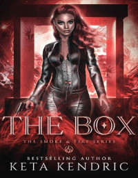 Keta Kendric — The Box: (The Smoke & Fire Series) Paranormal Romance (Smoke & Fire (Paranormal Romance))