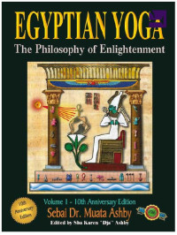 Ashby Sebai Muata — Egyptian yoga T1: The philosophy of enlightenment