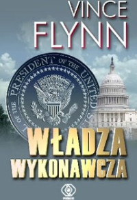 Vince Flynn — Władza wykonawcza