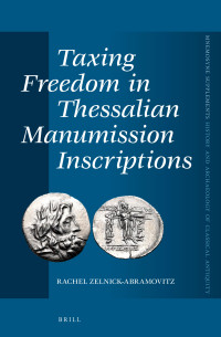 Zelnick-Abramovitz, Rachel — Taxing Freedom in Thessalian Manumission Inscriptions