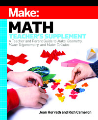 Joan Horvath, Rich Cameron — Make: Math Teacher's Supplement