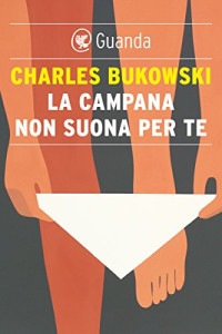 Charles Bukowski — La campana non suona per te