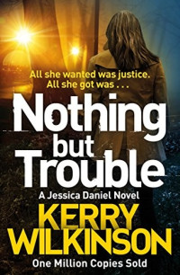 Kerry Wilkinson  — Nothing But Trouble