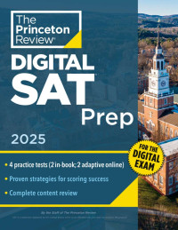 The Princeton Review — Princeton Review Digital SAT Prep, 2025: 4 Full-Length Practice Tests (2 in Book + 2 Adaptive Tests Online) + Review + Online Tools