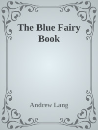 Andrew Lang — The Blue Fairy Book