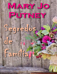 Mary Jo Putney — Segredos de Familia