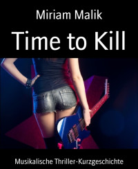Miriam Malik — Time to Kill