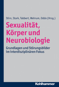 Stirn, Aglaja Valentina.;Stark, Rudolf.;Tabbert, Katharina.;Wehrum-Osinsky, Sina.;Oddo, Silvia.; & Katharina Tabbert & Silvia Oddo & Sina Wehrum-Osinsky & Aglaja Valentina Stirn — Sexualitt, Krper und Neurobiologie