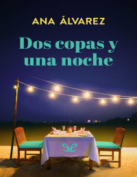 Ana Álvarez — DOS COPAS Y UNA NOCHE