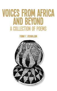 Funwi F. Ayuninjam — Voices from Africa and Beyond: A Collection of Poems