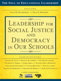 Houston, Paul D., Blankstein, Alan M., American Association of School Administrators., HOPE Foundation (Bloomington, Ind.) & Paul D. Houston — Leadership for Social Justice and Democracy in Our Schools