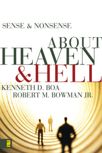 Kenneth D. Boa;Robert M. Bowman Jr.; — Sense and Nonsense About Heaven and Hell