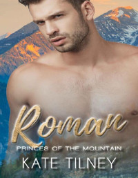 Kate Tilney [Tilney, Kate] — ROMAN: a mountain man, BBW instalove short romance (Princes of the Mountain Book 2)