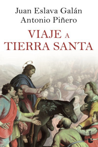 Juan Eslava Galán & Antonio Piñero — Viaje a Tierra Santa