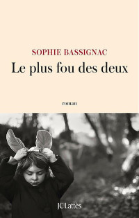 Sophie Bassignac — Le plus fou des deux