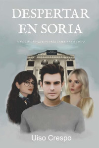 Uiso Crespo — Despertar en Soria: una novela romántica marcada por la nostalgia (Spanish Edition)