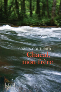 Couturier Gracia [Couturier Gracia] — Chacal, mon frère