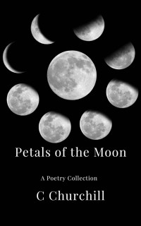 C. Churchill — Petals of the Moon: A Poetry Collection