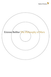 Etienne Balibar — The Philosophy of Marx