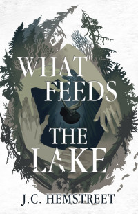 J.C. Hemstreet — What Feeds The Lake