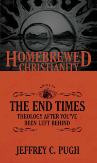 Jeffrey C. Pugh, Tripp Fuller — The Homebrewed Christianity Guide to the End Times