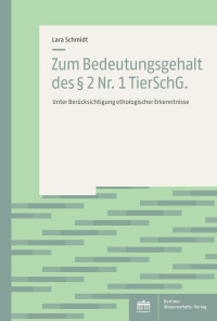 Lara Schmidt — Zum Bedeutungserhalt des § 2 Nr. 1 TierSchG.