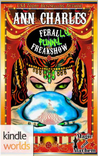 Ann Charles — Magic and Mayhem: Feral-LY Funny Freakshow (Kindle Worlds Novella)