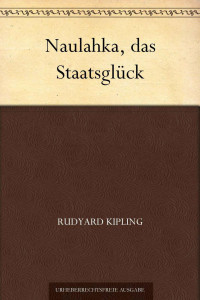 Kipling, Rudyard — Naulahka, das Staatsglück