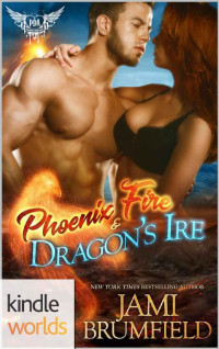 Jami Brumfield — Paranormal Dating Agency: Phoenix Fire and Dragon's Ire (Kindle Worlds Novella)