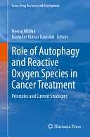 Neeraj Mishra, Ravinder Kumar Kaundal — Role of Autophagy and Reactive Oxygen Species in Cancer Treatment