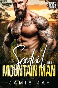 Jamie Jay — Séduit par le Mountain Man (Misty Peaks Série (Français) t. 3) (French Edition)