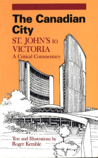 Roger Kemble — The Canadian City: St. John's to Victoria: A Critical Commentary