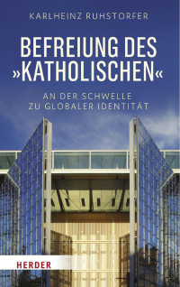 Karlheinz Ruhstorfer — Befreiung des „Katholischen‟