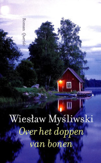 Wieslaw Mysliwski — Over Het Doppen Van Bonen