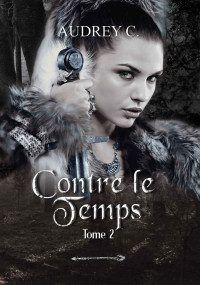 Audrey C. — Contre le temps, Tome 2 (French Edition)