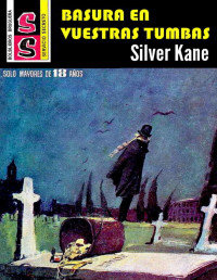 Silver Kane — Basura en vuestras tumbas